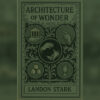 Cover of "Architecture of Wonder" eBook by Landon Stark, showcasing intricate design elements.