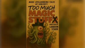 Cover of "Too Much Magic Stuff" by Landon Stark, featuring a magical creature illustration.