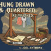 Reimagined version of the classic card game "Hung, Drawn & Quartered" by artist Joel Anthony.